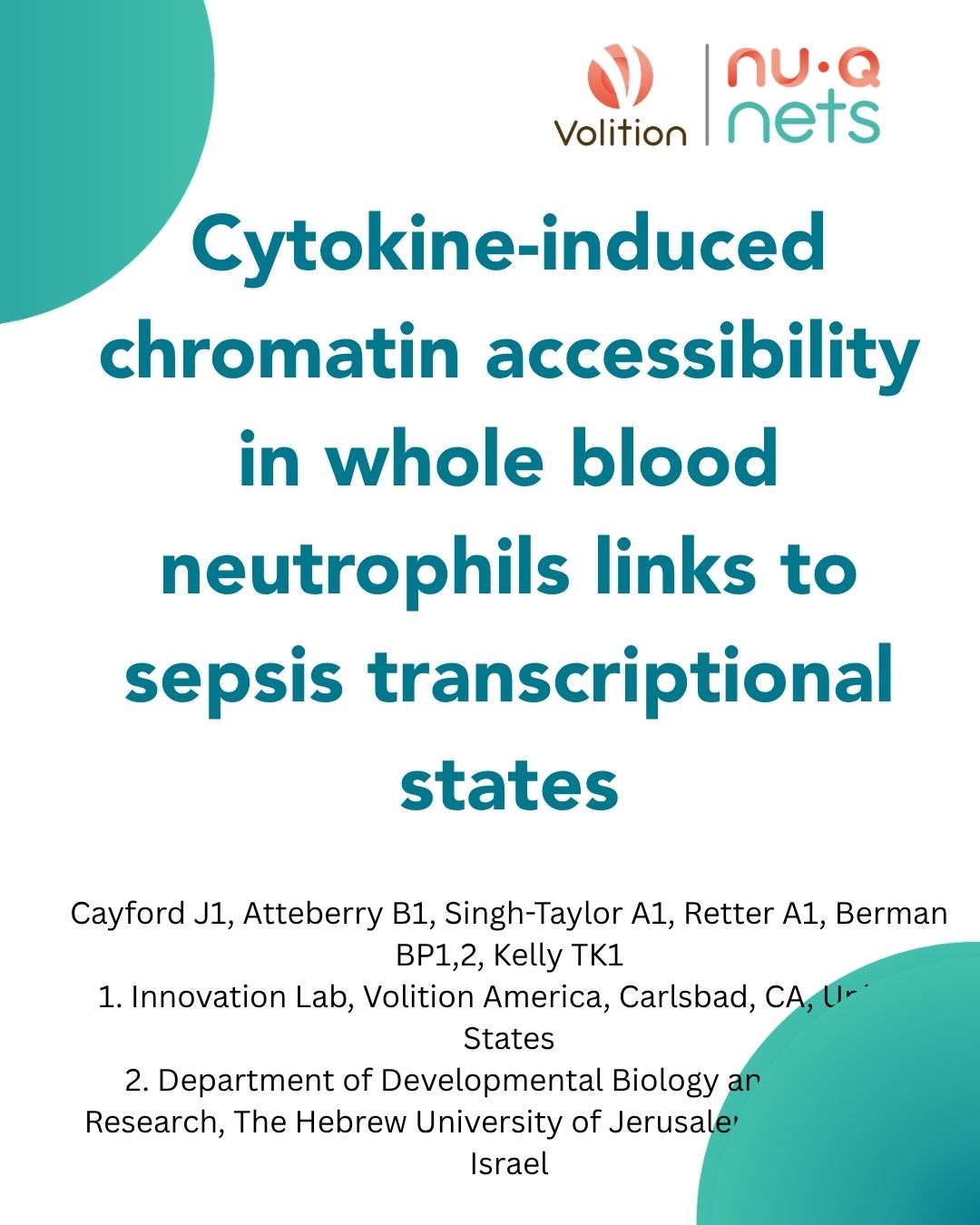 Cytokine-induced chromatin accessibility in whole blood neutrophils links to sepsis transcriptional states Cayford J1, Atteberry B1, Singh-Taylor A1, Retter A1, Berman BP1,2, Kelly TK1 1. Innovati